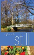 Learn to Be Still