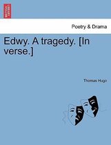 Edwy. a Tragedy. [In Verse.]