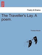 The Traveller's Lay. a Poem.