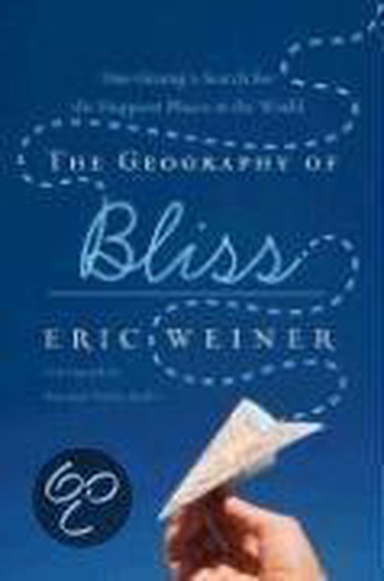 De kaft van het boek "The Geography of Bliss" door Eric Weiner. Een papieren vliegtuigje wordt door een hand vastgehouden tegen een blauwe achtergrond met stippellijnen.