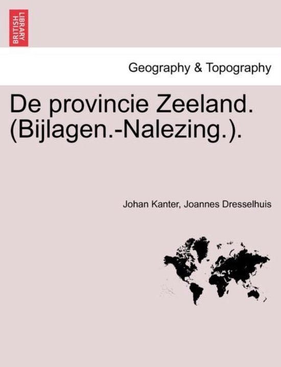 de Provincie Zeeland. (Bijlagen.-Nalezing.).