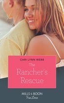 Return of the Blackwell Brothers 2 - The Rancher's Rescue (Return of the Blackwell Brothers, Book 2) (Mills & Boon True Love)
