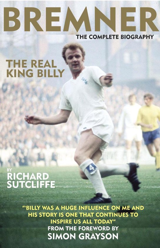 Bremner - The Real King Billy - THE COMPLETE BIOGRAPHY - cover