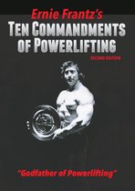 Ernie Frantz’s Ten Commandments of Powerlifting Second Edition