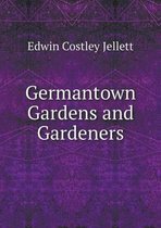 Germantown Gardens and Gardeners