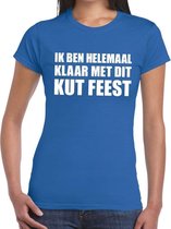 Ik ben helemaal klaar met dit kutfeest dames T-shirt blauw XL