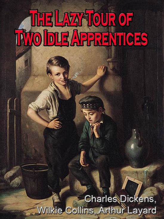The lazy tour of two idle apprentices ; No thoroughfare ; Th ... - cover