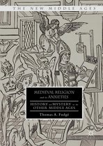 The New Middle Ages - Medieval Religion and its Anxieties