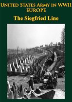 United States Army in WWII - Europe - the Siegfried Line Campaign