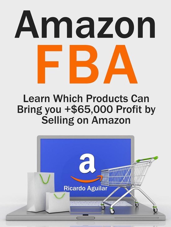 Amazon Fba: Learn Which Products Can Bring you +$65,000 Prof ... - cover