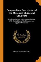 Compendious Description of the Museums of Ancient Sculpture