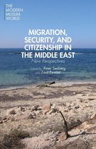 The Modern Muslim World - Migration, Security, and Citizenship in the Middle East