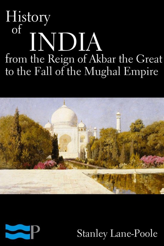 History of India, From the Reign of Akbar the Great to the F ... - cover