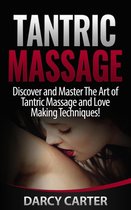Tantric Massage: Discover and Master The Art of Tantric Massage and Love Making