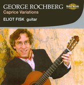 Eliot Fisk - Rochberg: Caprice Variations (CD)