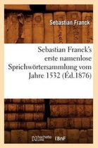 Litterature- Sebastian Franck's Erste Namenlose Sprichw�rtersammlung Vom Jahre 1532 (�d.1876)