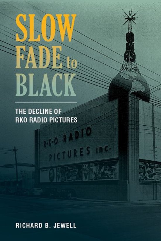 Slow Fade to Black: The Decline of RKO Radio Pictures - cover