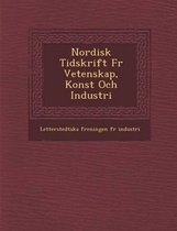 Nordisk Tidskrift Fur Vetenskap, Konst Och Industri