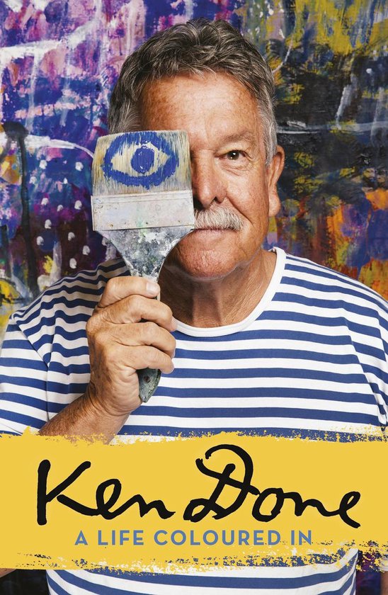 Ken Done: A Life Coloured In - cover