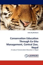 Conservation Education Through Ex-Situ Management, Central Zoo, Nepal