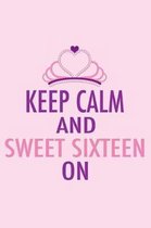 Keep Calm and Sweet Sixteen on