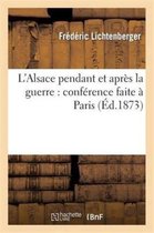 Histoire- L'Alsace Pendant Et Après La Guerre: Conférence Faite À Paris