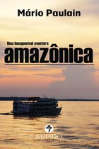 Uma Inesquecível Aventura Amazônica