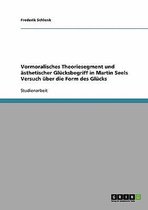 Vormoralisches Theoriesegment Und Asthetischer Glucksbegriff in Martin Seels Versuch Uber Die Form Des Glucks