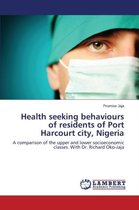 Health seeking behaviours of residents of Port Harcourt city, Nigeria