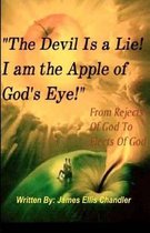 The Devil Is a Lie! I Am the Apple of God's Eye.