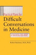 Practical Plans for Difficult Conversations in Medicine