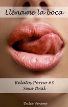 Lléname la boca. Relatos Porno #3 Sexo Oral (ebook), Dulce Veneno ...