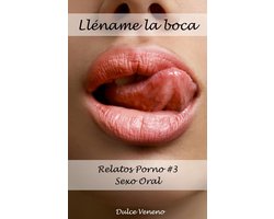 Lléname la boca. Relatos Porno #3 Sexo Oral (ebook), Dulce Veneno ...