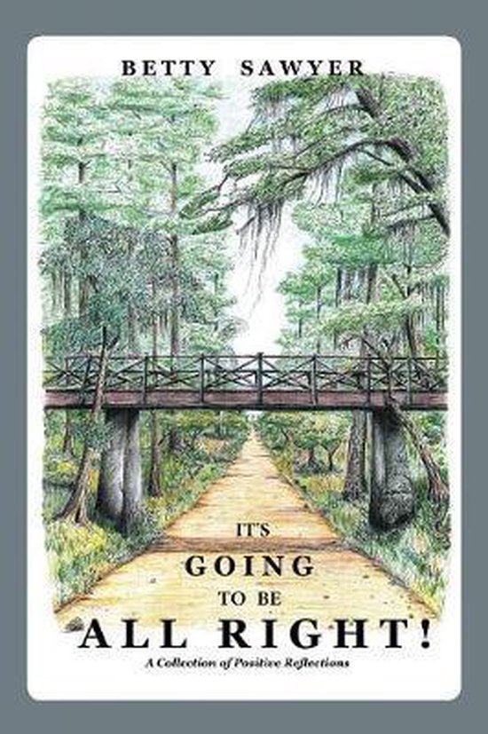 It's Going To Be All Right! A Collection of Positive Reflect ... - cover