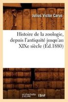 Sciences- Histoire de la Zoologie, Depuis l'Antiquit� Jusqu'au XIXe Si�cle (�d.1880)