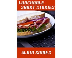 Lunchable Short Stories (5 complete short stories)