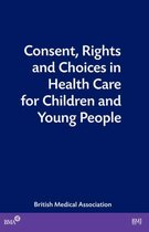 Consent, Rights and Choices in Health Care for Children and Young People