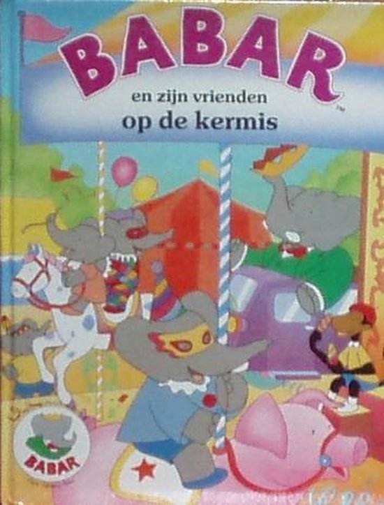 9789061134428 - Babar en zijn vrienden op de kermis