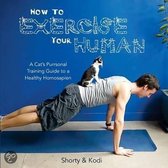 How to Exercise Your Human