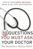 Ten Questions You Must Ask Your Doctor