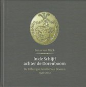 In de Schijff achter de Dorenboom De Tilburgse familie Van Doren 1540-2012