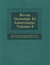 Revue Orientale Et Americaine, Volume 8