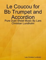 Le Coucou for Bb Trumpet and Accordion - Pure Duet Sheet Music By Lars Christian Lundholm