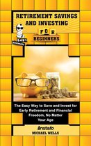 Baby Beginners - Retirement Savings and Investing for Beginners: The Easy Way to Save and Invest for Early Retirement and Financial Freedom, No Matter Your Age