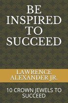 Be Inspired to Succeed