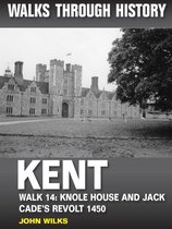 Walks Through History - Kent. Walk 14. Knole House and Jack Cade's revolt 1450
