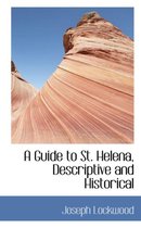A Guide to St. Helena, Descriptive and Historical