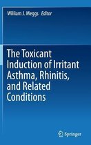 The Toxicant Induction of Irritant Asthma Rhinitis and Related Conditions