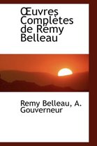 Uvres Completes de Remy Belleau