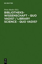 Bibliothekswissenschaft - quo vadis? / Library Science - quo vadis ?: Eine Disziplin zwischen Traditionen und Visionen: Programme - Modelle - Forschungsaufgaben / A Discipline betw